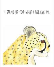 Load image into Gallery viewer, Cheetah "I stand up for what I believe in" Affirmation Water Colour Print (NOT framed)