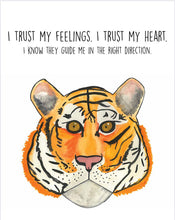 Load image into Gallery viewer, Tiger "I trust my feelings" Affirmation Water Colour Print (NOT framed)