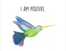 Load image into Gallery viewer, Hummingbird "I am positive" Affirmation Water Colour Print (NOT framed)