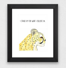 Load image into Gallery viewer, Cheetah &quot;I stand up for what I believe in&quot; Affirmation Water Colour Print (NOT framed)
